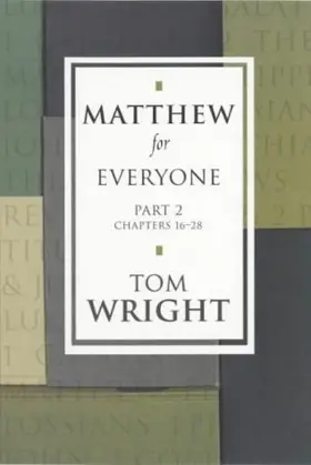 Matthew for Everyone: Part 2 Chapters 16-28