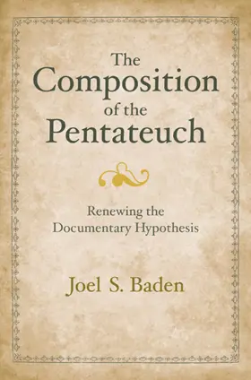 The Composition of the Pentateuch: Renewing the Documentary Hypothesis