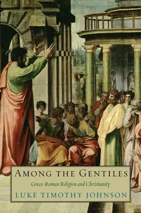 Among the Gentiles: Greco-Roman Religion and Christianity