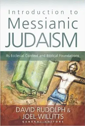 Introduction to Messianic Judaism: Its Ecclesial Context and Biblical Foundations