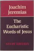 The Eucharistic Words of Jesus