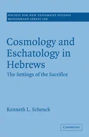 Cosmology and Eschatology in Hebrews: The Settings of the Sacrifice