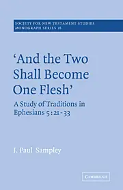 'And The Two Shall Become One Flesh': A Study of Traditions in Ephesians 5: 21-33