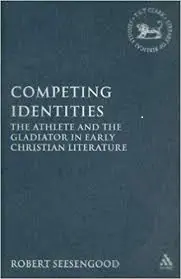 Competing Identities: The Athlete and the Gladiator in Early Christian Literature
