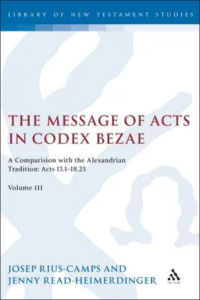 The Message of Acts in Codex Bezae (vol 3): A Comparison with the Alexandrian Tradition: Acts 13.1-18.23
