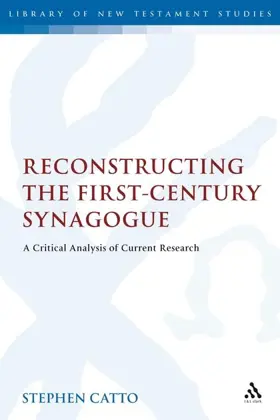 Reconstructing the First-Century Synagogue: A Critical Analysis of Current Research