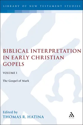 Biblical Interpretation in Early Christian Gospels Volume 1: The Gospel of Mark