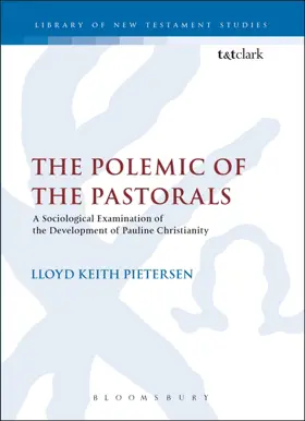 The polemic of the pastorals: a sociological examination of the development of Pauline Christianity