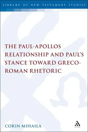 The Paul-Apollos Relationship and Paul's Stance toward Greco-Roman Rhetoric: An Exegetical and Socio-historical Study of 1 Corinthians 1-4