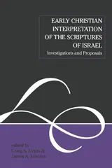 Early Christian Interpretation of the Scriptures of Israel: Investigations and Proposals