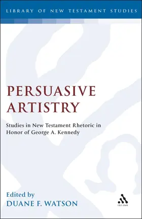 Persuasive Artistry: Studies in New Testament Rhetoric in Honor of George A. Kennedy