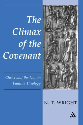 Climax of the Covenant: Christ And The Law In Pauline Theology