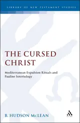 The Cursed Christ: Mediterranean Expulsion Rituals and Pauline Soteriology