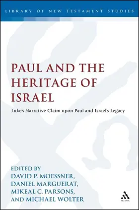 Paul and the Heritage of Israel: Paul's Claim upon Israel's Legacy in Luke and Acts in the Light of the Pauline Letters