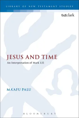 Jesus and Time: An Interpretation of Mark 1.15