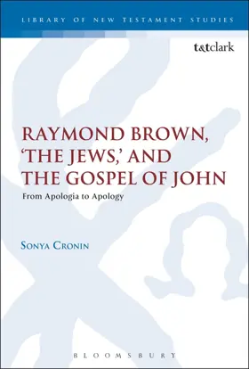 Raymond Brown, 'The Jews,' and the Gospel of John: From Apologia to Apology