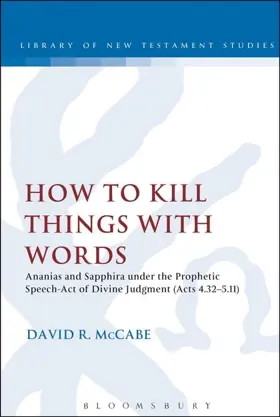 How to Kill Things with Words: Ananias and Sapphira under the Prophetic Speech-Act of Divine Judgment (Acts 4.32-5.11)
