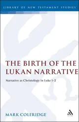 The Birth of the Lukan Narrative: Narrative as Christology in Luke 1-2