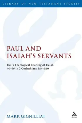 Paul and Isaiah's Servants: Paul's Theological Reading of Isaiah 40-66 in 2 Corinthians 5:14-6:10