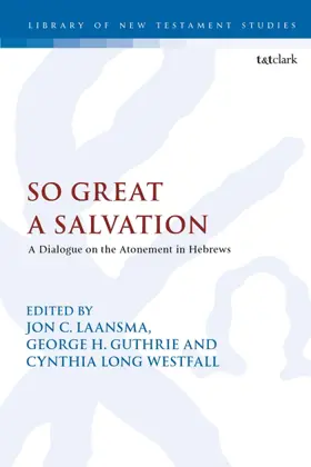 So Great A Salvation: A Dialogue on the Atonement in Hebrews
