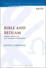Bible and Bedlam: Madness, Sanism and New Testament Interpretation