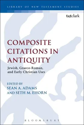 Composite Citations in Antiquity: Volume 1: Jewish, Graeco-Roman, and Early Christian Uses