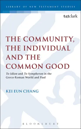 The Community, the Individual and the Common Good: 'To Idion' and 'To Sympheron' in the Greco-Roman World and Paul