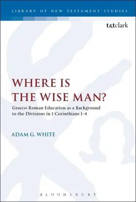 Where is the Wise Man? Graeco-Roman Education as a Background to the Divisions in 1 Corinthians 1-4