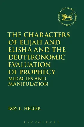 The Characters of Elijah and Elisha and the Deuteronomic Evaluation of Prophecy: Miracles and Manipulation