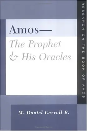 Amos-The Prophet and His Oracles: Research on the Book of Amos
