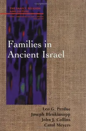 Families in Ancient Israel (Family, Religion, and Culture)