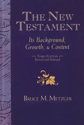 New Testament: Its Background, Growth and Content 