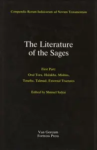 The Literature of the Jewish People in the Period of the Second Temple and the Talmud: Volume 3: Literature of the Sages: First Part: Oral Tora Halakha, Mishna, Tosefta, Talmud, External Tractates