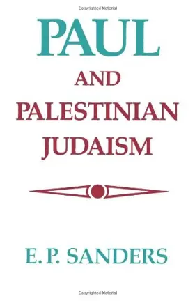 Paul and Palestinian Judaism: A Comparison of Patterns of Religion