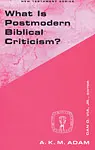 What Is Postmodern Biblical Criticism?