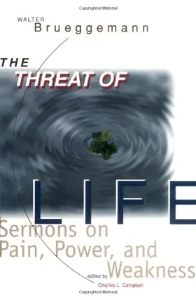 Threat of Life: Sermons on Pain, Power, and Weakness