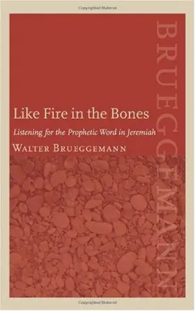 Like fire in the bones: listening for the prophetic word in Jeremiah