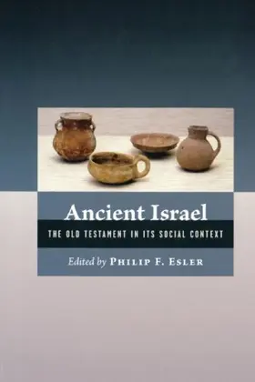 Ancient Israel: The Old Testament In Its Social Context