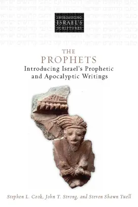 The Prophets: Introducing Israel's Prophetic and Apocalyptic Writings