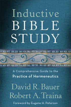  Inductive Bible Study: A Comprehensive Guide to the Practice of Hermeneutics
