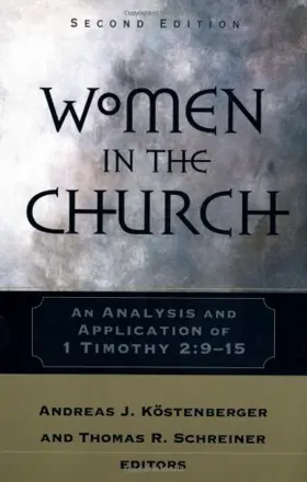 Women in the Church: An Analysis and Application of 1 Timothy 2:9-15