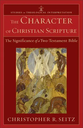 The Character of Christian Scripture: The Significance of a Two-Testament Bible