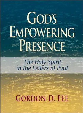 God's Empowering Presence: The Holy Spirit in the Letters of Paul