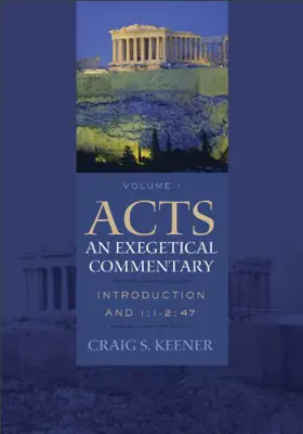 Acts: An Exegetical Commentary, Volume 1 (Introduction and 1:1–2:47)