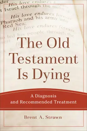 The Old Testament Is Dying: A Diagnosis and Recommended Treatment