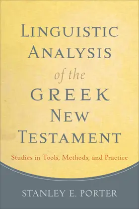 Linguistic Analysis of the Greek New Testament Studies in Tools, Methods, and Practice