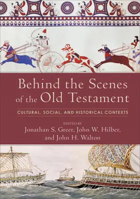 Behind the Scenes of the Old Testament: Cultural, Social, and Historical Contexts