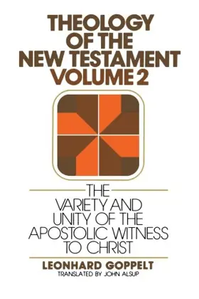 Theology of the New Testament, Volume 2: The Variety and Unity of the Apostolic Witness to Christ