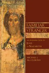Familiar Stranger: An Introduction to Jesus of Nazareth