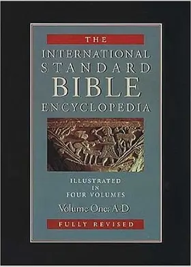 The International Standard Bible Encyclopedia: Volume 1 (A-D)
